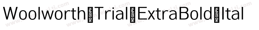 Woolworth Trial ExtraBold Italic字体转换